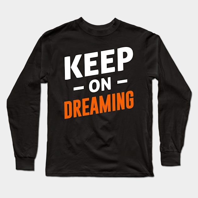 Keep on Dreaming Long Sleeve T-Shirt by By Staks